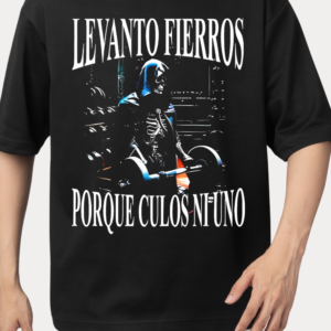Levanto fierros porque culos ni uno